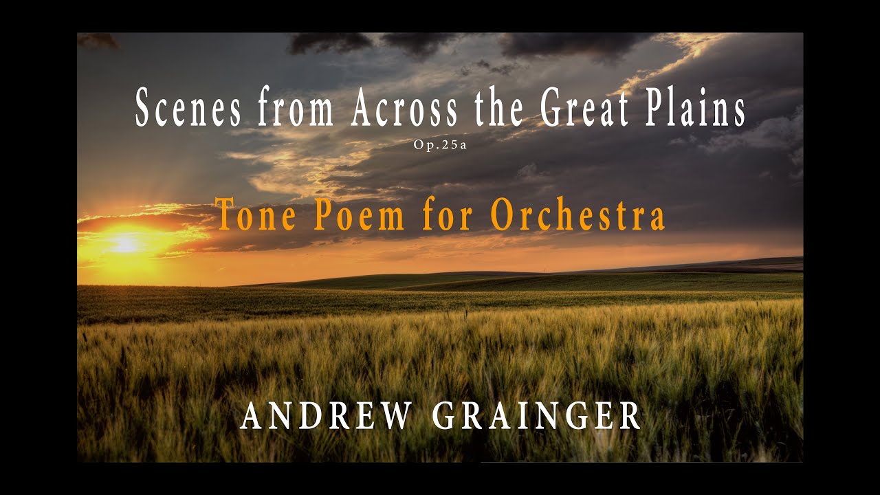 Scenes from Across the Great Plains - Tone Poem for Orchestra - Andrew Grainger